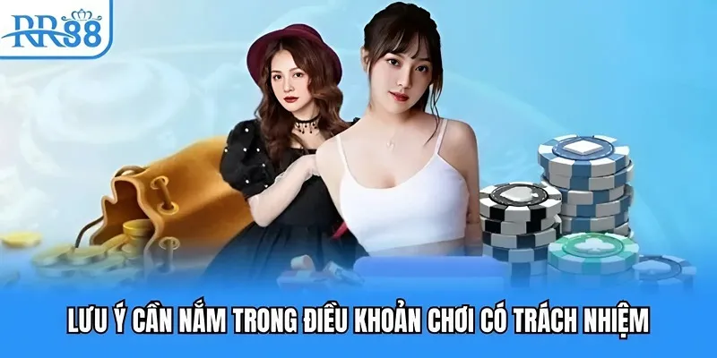 Chơi Có Trách Nhiệm RR88 - Nút Thắt Dẫn Tới Thành Công 5 Lưu ý cần nắm trong điều khoản chơi có trách nhiệm