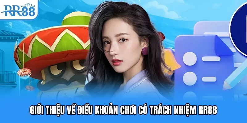 Chơi Có Trách Nhiệm RR88 - Nút Thắt Dẫn Tới Thành Công 1 Giới thiệu về điều khoản chơi có trách nhiệm RR88