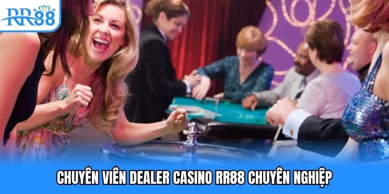 Casino RR88 - Tận Hưởng Sân Chơi Đẳng Cấp Sinh Lời Cực Cao 7 Chuyên viên dealer casino RR88 chuyên nghiệp