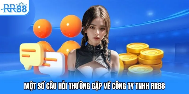Công Ty TNHH RR88 - Nền Tảng Giải Trí Số Hiện Đại Và Uy Tín 5 Một số câu hỏi thường gặp về Công ty TNHH RR88