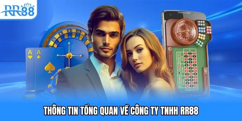 Công Ty TNHH RR88 - Nền Tảng Giải Trí Số Hiện Đại Và Uy Tín 1 Thông tin tổng quan về Công ty TNHH RR88