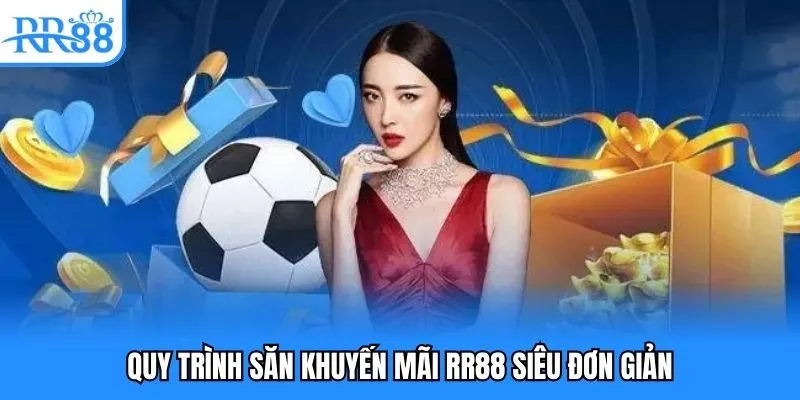 Khuyến Mãi RR88 - Tổng Hợp Loạt Sự Kiện Nóng Nhất 2025 5 Quy trình săn khuyến mãi RR88 siêu đơn giản