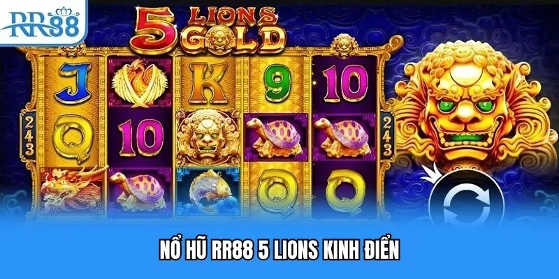 Nổ Hũ RR88 | Làm Giàu Với Những Siêu Phẩm Game Hot Nhất 2025 3 Nổ hũ RR88 5 Lions kinh điển