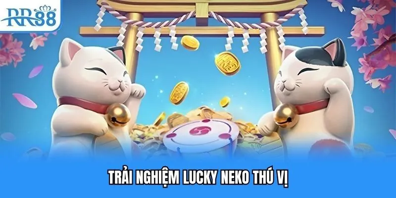 Nổ Hũ RR88 | Làm Giàu Với Những Siêu Phẩm Game Hot Nhất 2025 2 Trải nghiệm Lucky Neko thú vị