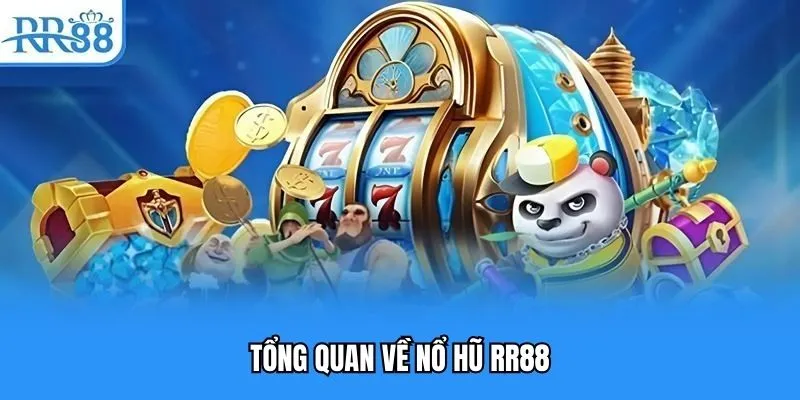 Nổ Hũ RR88 | Làm Giàu Với Những Siêu Phẩm Game Hot Nhất 2025 1 Tổng quan về nổ hũ RR88
