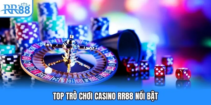 Casino RR88 - Tận Hưởng Sân Chơi Đẳng Cấp Sinh Lời Cực Cao 8 Top trò chơi casino RR88 nổi bật