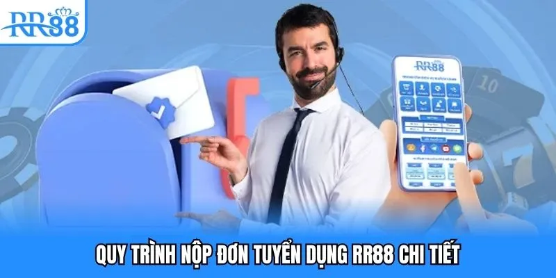 Tuyển Dụng RR88 - Cơ Hội Vàng Dành Cho Tất Cả Mọi Người 5 Quy trình nộp đơn tuyển dụng RR88 chi tiết