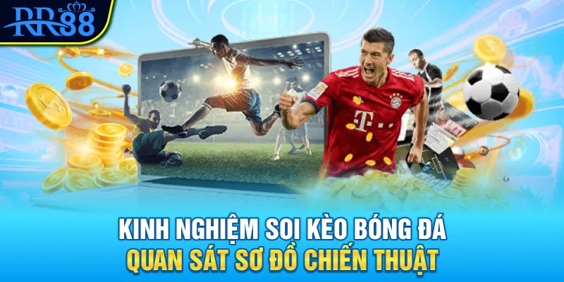 Kinh Nghiệm Soi Kèo Bóng Đá Bất Bại Từ Chuyên Gia RR88 4 Kinh nghiệm soi kèo bóng đá quan sát sơ đồ chiến thuật