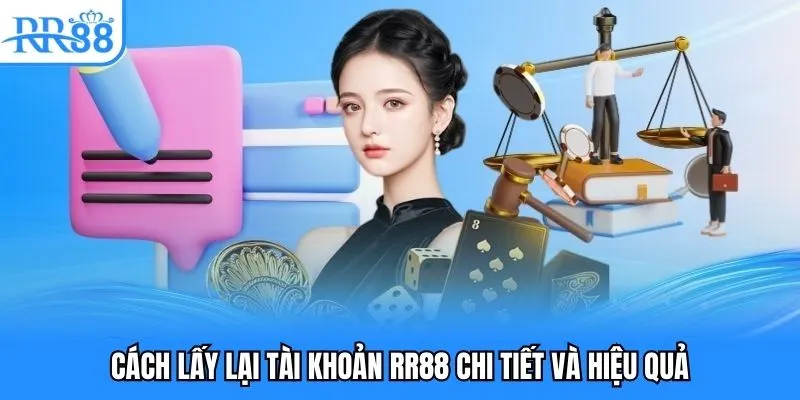 Lấy Lại Tài Khoản RR88 Hướng Dẫn Mà Mọi Người Nên Biết 5 Cách lấy lại tài khoản RR88 chi tiết và hiệu quả