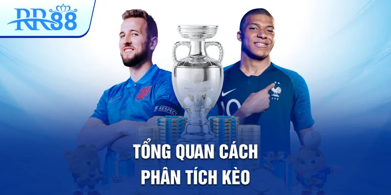 Phân Tích Kèo Bóng Đá – Bí Quyết Tăng Cơ Hội Thắng Lớn 2025 2 Tổng quan cách phân tích kèo
